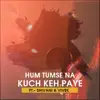 DJ GOL2 - Hum Tumse Na Kuch Keh Paye - Single